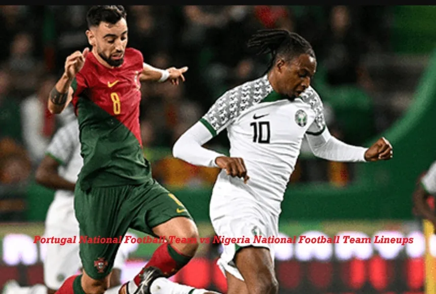 Portugal National Football Team vs Nigeria National Football Team Lineups
