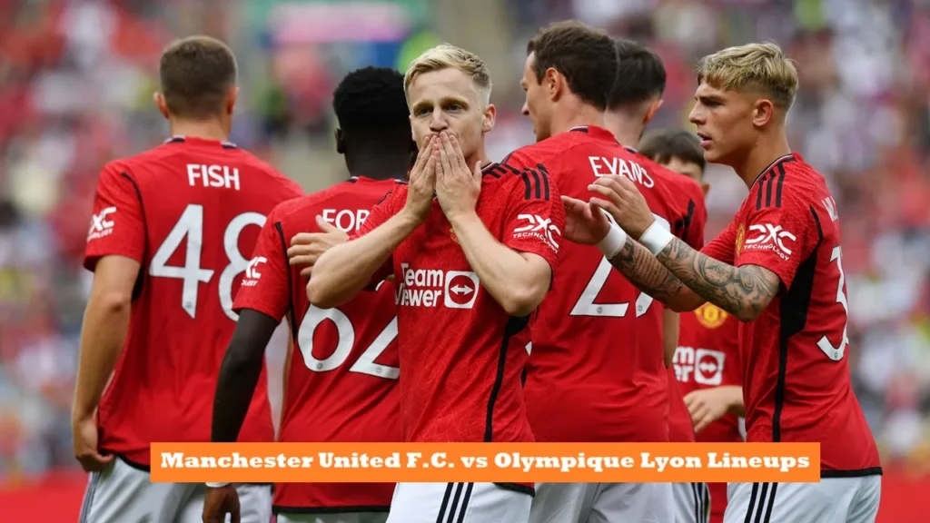 Manchester United F.C. vs Olympique Lyon Lineups